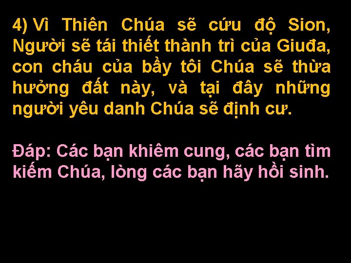 4) Vì Thiên Chúa sẽ cứu độ Sion, Người sẽ tái thiết thành trì