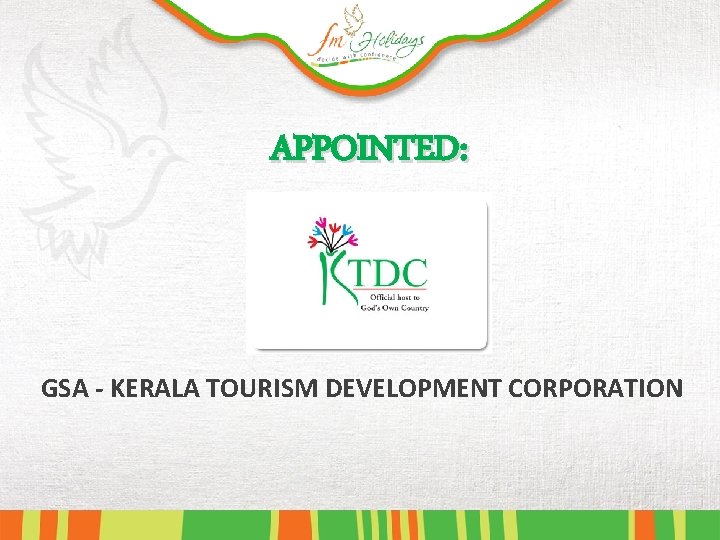 APPOINTED: GSA - KERALA TOURISM DEVELOPMENT CORPORATION 