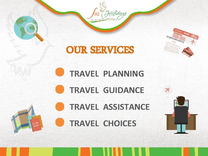 OUR SERVICES TRAVEL PLANNING TRAVEL GUIDANCE TRAVEL ASSISTANCE TRAVEL CHOICES 