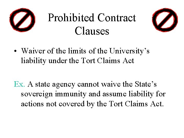 Prohibited Contract Clauses • Waiver of the limits of the University’s liability under the Prohibited Contract Clauses • Waiver of the limits of the University’s liability under the