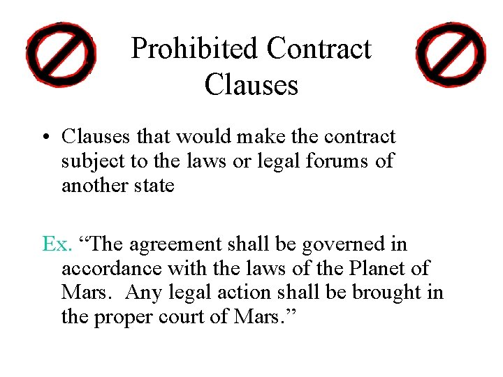 Prohibited Contract Clauses • Clauses that would make the contract subject to the laws Prohibited Contract Clauses • Clauses that would make the contract subject to the laws