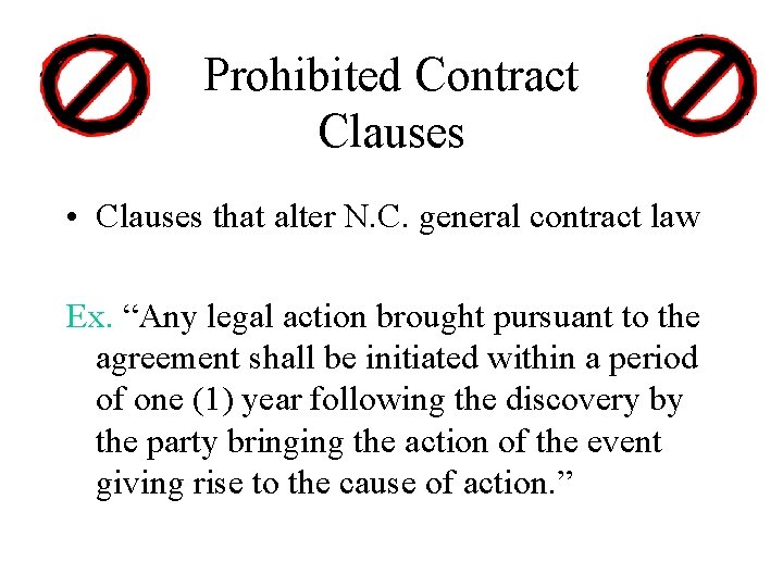 Prohibited Contract Clauses • Clauses that alter N. C. general contract law Ex. “Any Prohibited Contract Clauses • Clauses that alter N. C. general contract law Ex. “Any