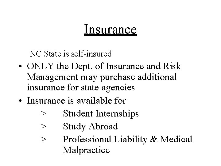 Insurance NC State is self-insured • ONLY the Dept. of Insurance and Risk Management Insurance NC State is self-insured • ONLY the Dept. of Insurance and Risk Management