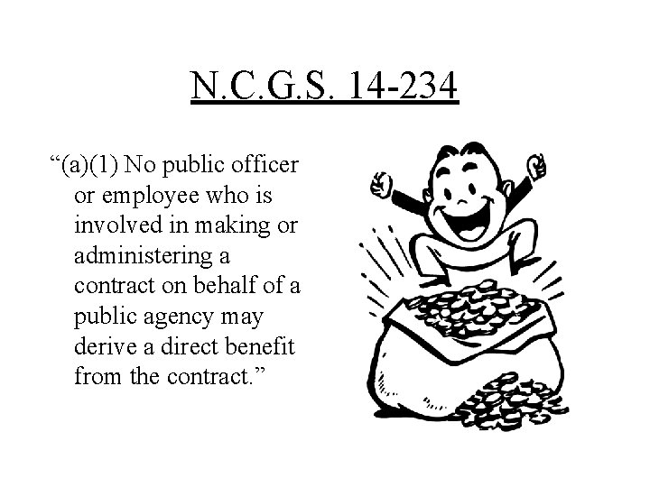 N. C. G. S. 14 -234 “(a)(1) No public officer or employee who is N. C. G. S. 14 -234 “(a)(1) No public officer or employee who is