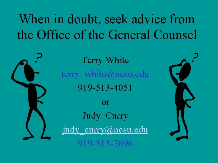 When in doubt, seek advice from the Office of the General Counsel Terry White When in doubt, seek advice from the Office of the General Counsel Terry White