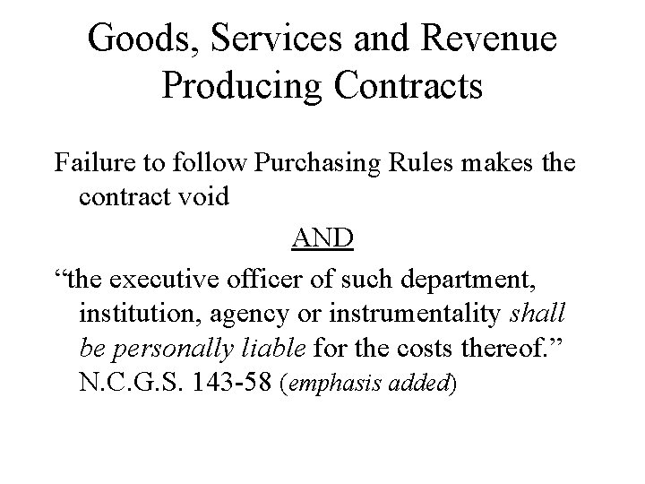 Goods, Services and Revenue Producing Contracts Failure to follow Purchasing Rules makes the contract Goods, Services and Revenue Producing Contracts Failure to follow Purchasing Rules makes the contract