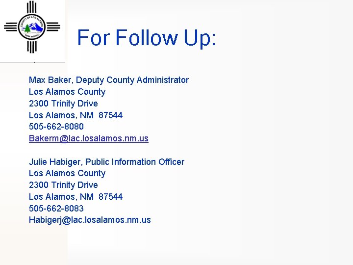 For Follow Up: Max Baker, Deputy County Administrator Los Alamos County 2300 Trinity Drive