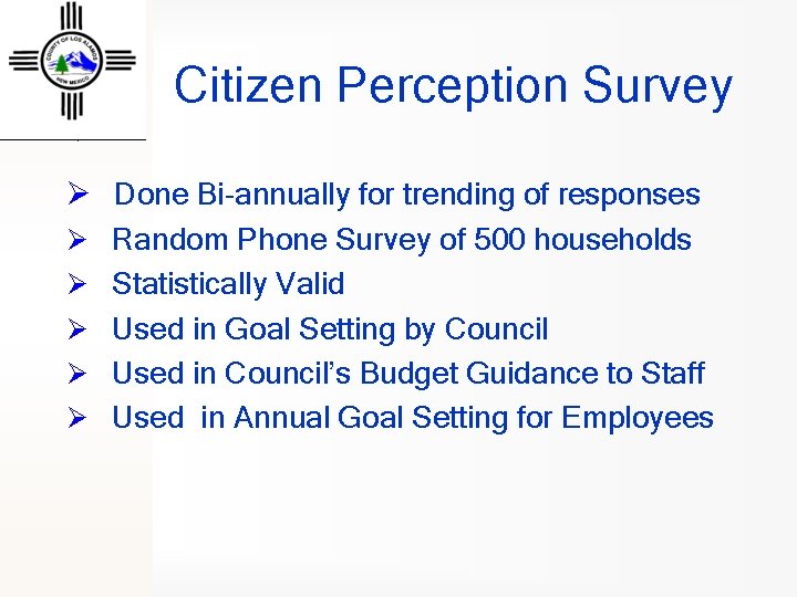 Citizen Perception Survey Ø Done Bi-annually for trending of responses Ø Random Phone Survey