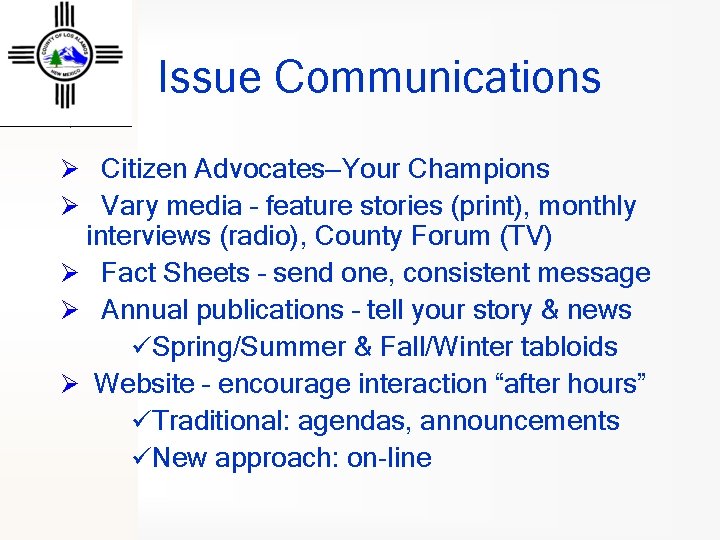 Issue Communications Ø Citizen Advocates—Your Champions Ø Vary media – feature stories (print), monthly