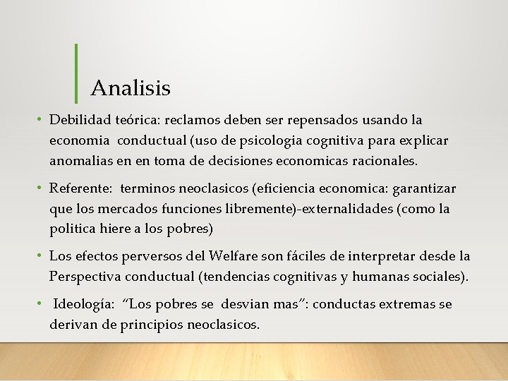 Analisis • Debilidad teórica: reclamos deben ser repensados usando la economia conductual (uso de