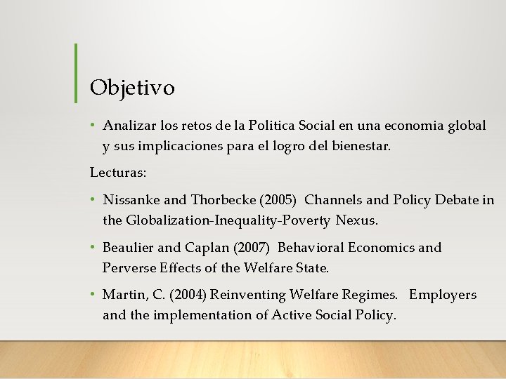 Objetivo • Analizar los retos de la Politica Social en una economia global y