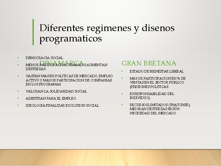 Diferentes regimenes y disenos programaticos • DEMOCRACIA SOCIAL • MENOR PARTICIPACION, TRABAJOS AUMENTAN DESTREZAS