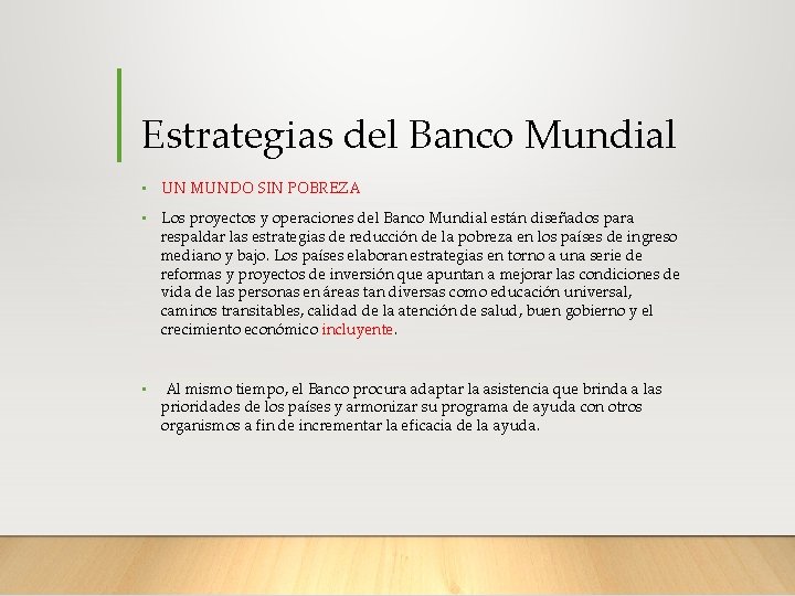 Estrategias del Banco Mundial • UN MUNDO SIN POBREZA • Los proyectos y operaciones