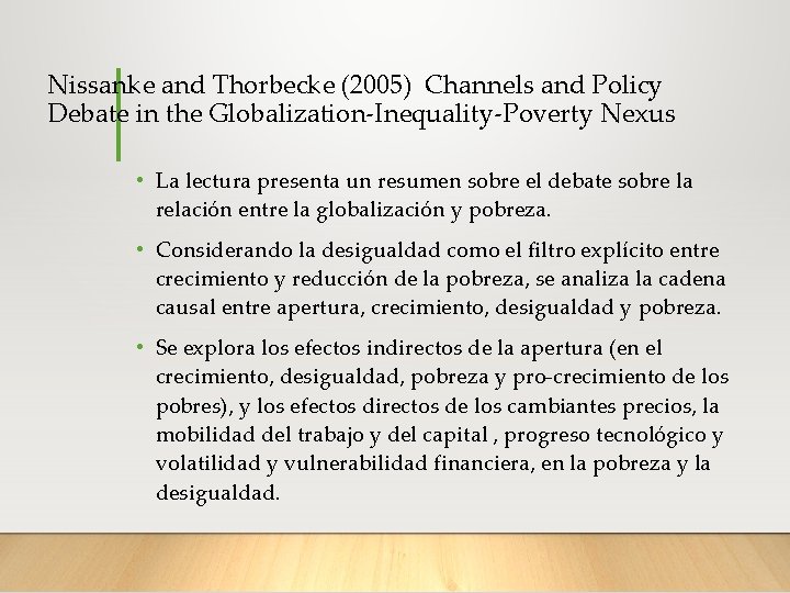 Nissanke and Thorbecke (2005) Channels and Policy Debate in the Globalization-Inequality-Poverty Nexus • La