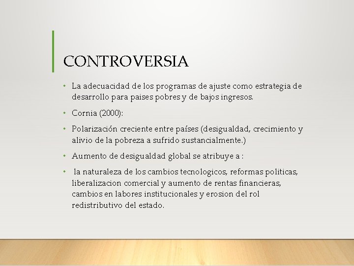 CONTROVERSIA • La adecuacidad de los programas de ajuste como estrategia de desarrollo para