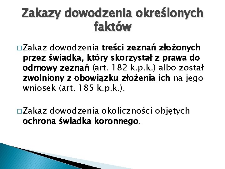 Zakazy dowodzenia określonych faktów � Zakaz dowodzenia treści zeznań złożonych przez świadka, który skorzystał