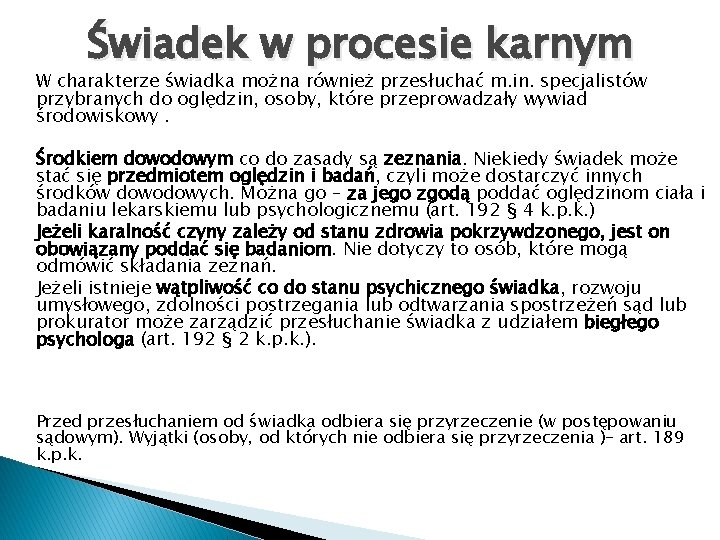 Świadek w procesie karnym W charakterze świadka można również przesłuchać m. in. specjalistów przybranych