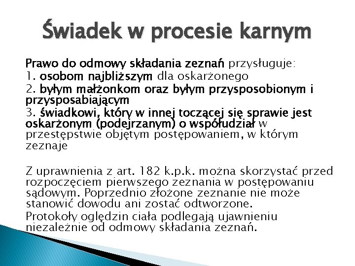 Świadek w procesie karnym Prawo do odmowy składania zeznań przysługuje: 1. osobom najbliższym dla