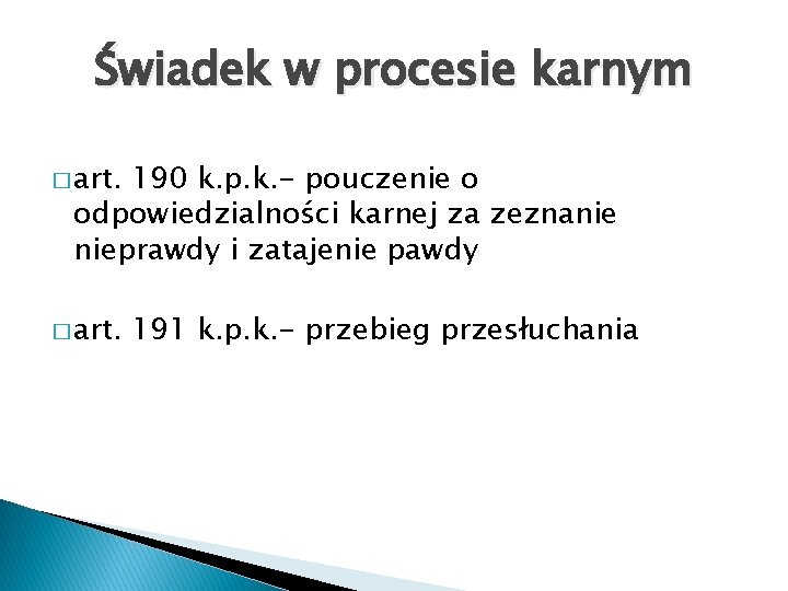 Świadek w procesie karnym � art. 190 k. p. k. - pouczenie o odpowiedzialności