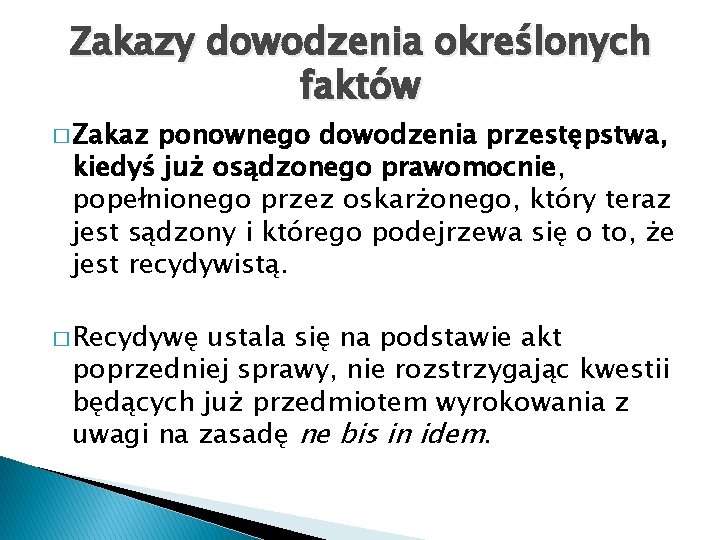 Zakazy dowodzenia określonych faktów � Zakaz ponownego dowodzenia przestępstwa, kiedyś już osądzonego prawomocnie, popełnionego