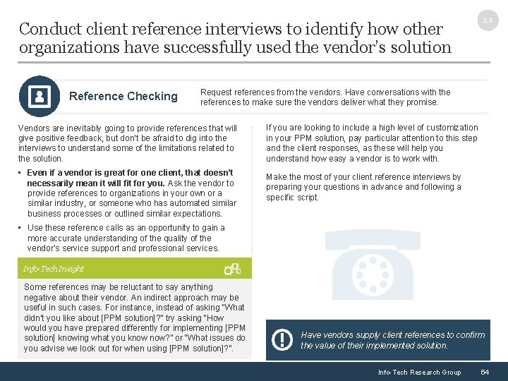 Conduct client reference interviews to identify how other organizations have successfully used the vendor’s