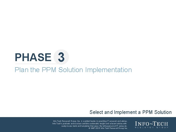 PHASE 3 Plan the PPM Solution Implementation Select and Implement a PPM Solution Info-Tech