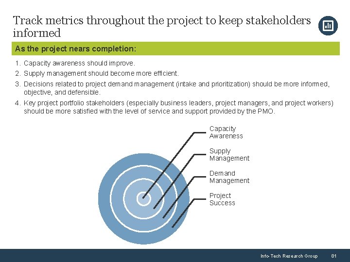 Track metrics throughout the project to keep stakeholders informed As the project nears completion: