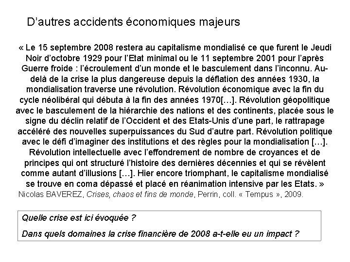 D’autres accidents économiques majeurs « Le 15 septembre 2008 restera au capitalisme mondialisé ce