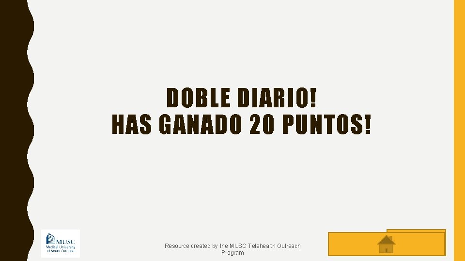 DOBLE DIARIO! HAS GANADO 20 PUNTOS! Resource created by the MUSC Telehealth Outreach Program