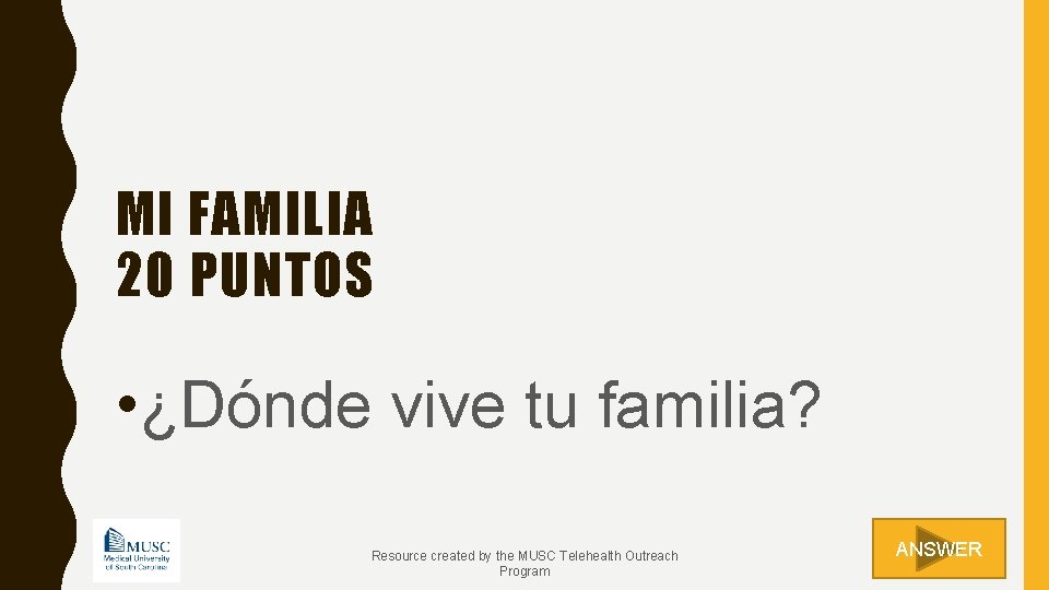 MI FAMILIA 20 PUNTOS • ¿Dónde vive tu familia? Resource created by the MUSC