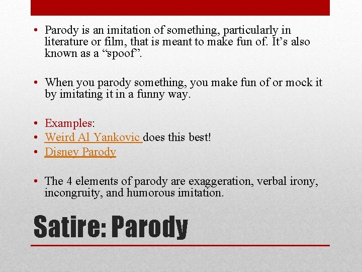  • Parody is an imitation of something, particularly in literature or film, that