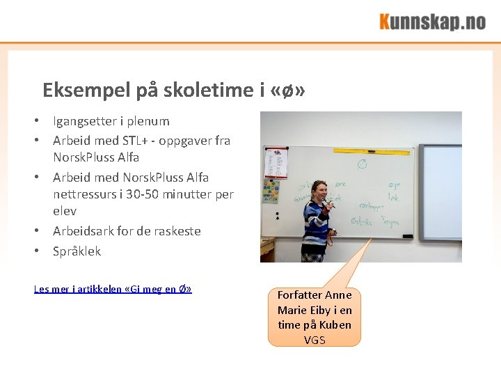 Eksempel på skoletime i «ø» • Igangsetter i plenum • Arbeid med STL+ - Eksempel på skoletime i «ø» • Igangsetter i plenum • Arbeid med STL+ -