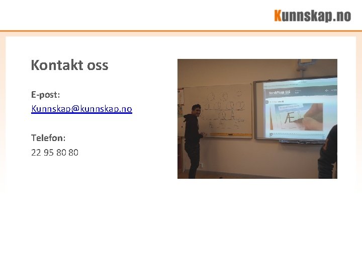Kontakt oss E-post: Kunnskap@kunnskap. no Telefon: 22 95 80 80 Kontakt oss E-post: Kunnskap@kunnskap. no Telefon: 22 95 80 80