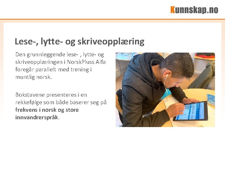Lese-, lytte- og skriveopplæring Den grunnleggende lese- , lytte- og skriveopplæringen i Norsk. Pluss Lese-, lytte- og skriveopplæring Den grunnleggende lese- , lytte- og skriveopplæringen i Norsk. Pluss