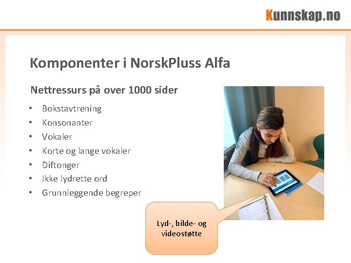 Komponenter i Norsk. Pluss Alfa Nettressurs på over 1000 sider • • Bokstavtrening Konsonanter Komponenter i Norsk. Pluss Alfa Nettressurs på over 1000 sider • • Bokstavtrening Konsonanter