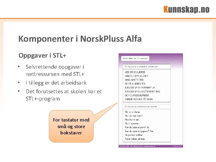 Komponenter i Norsk. Pluss Alfa Oppgaver i STL+ • Selvrettende oppgaver i nettressursen med Komponenter i Norsk. Pluss Alfa Oppgaver i STL+ • Selvrettende oppgaver i nettressursen med