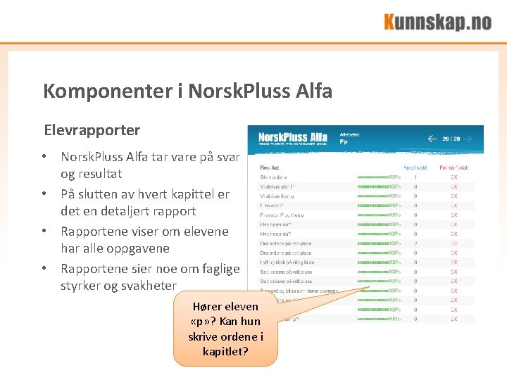Komponenter i Norsk. Pluss Alfa Elevrapporter • Norsk. Pluss Alfa tar vare på svar Komponenter i Norsk. Pluss Alfa Elevrapporter • Norsk. Pluss Alfa tar vare på svar