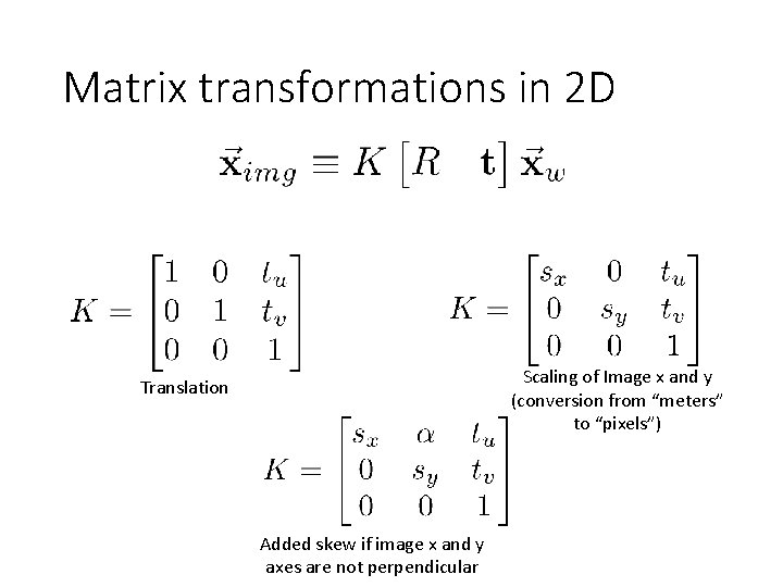Matrix transformations in 2 D Scaling of Image x and y (conversion from “meters”