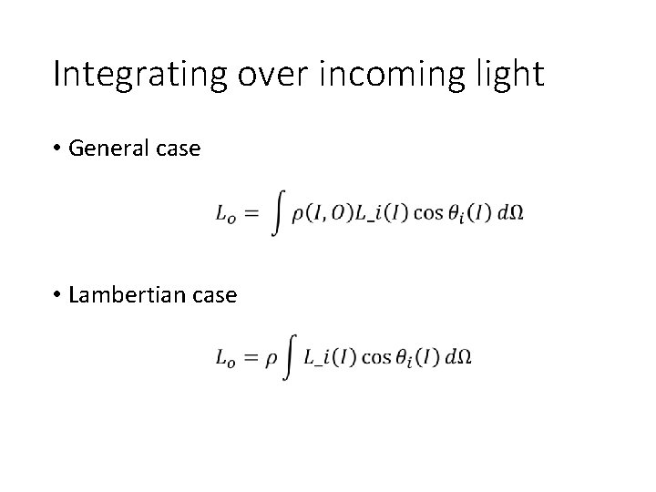 Integrating over incoming light • General case • Lambertian case 