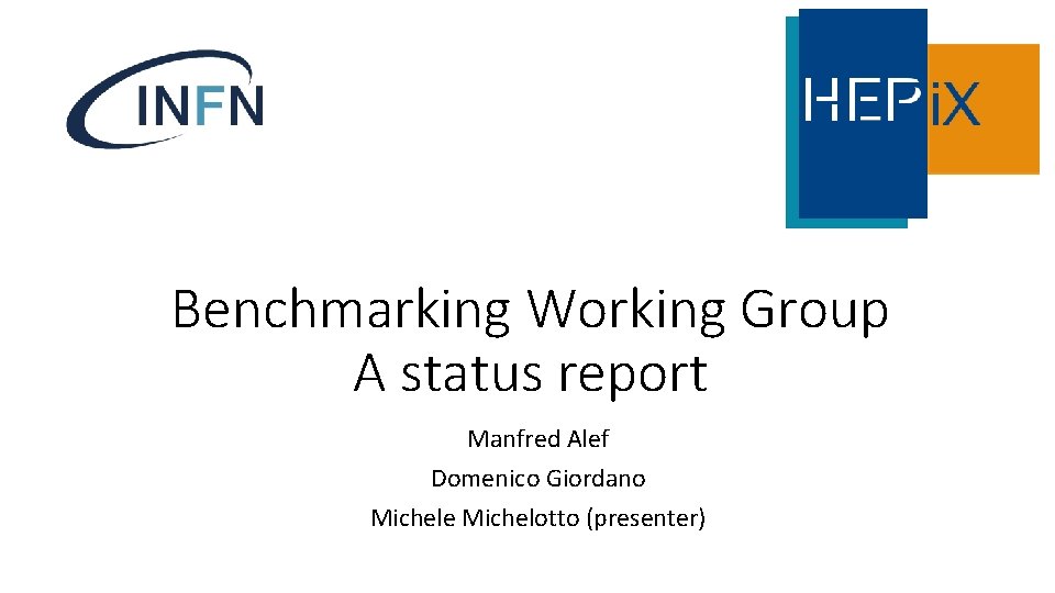 Benchmarking Working Group A status report Manfred Alef Domenico Giordano Michele Michelotto (presenter) 