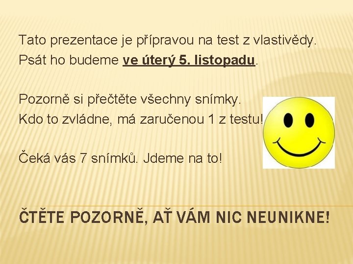 Tato prezentace je přípravou na test z vlastivědy. Psát ho budeme ve úterý 5.