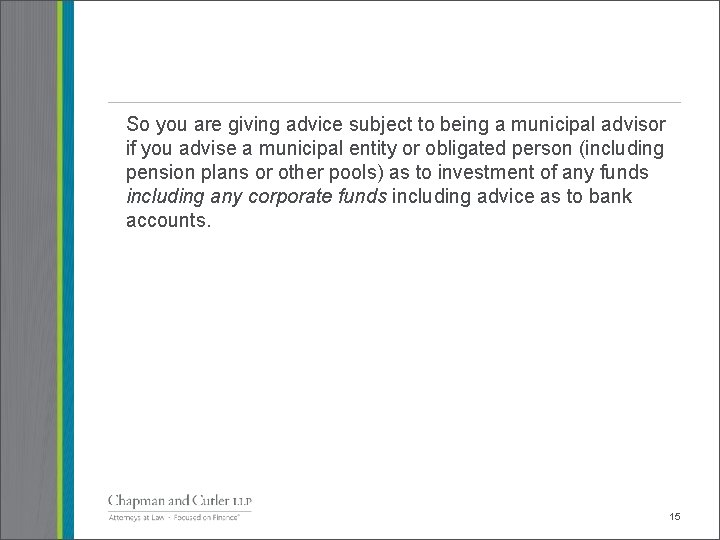So you are giving advice subject to being a municipal advisor if you advise
