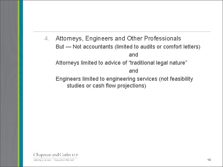 4. Attorneys, Engineers and Other Professionals But — Not accountants (limited to audits or