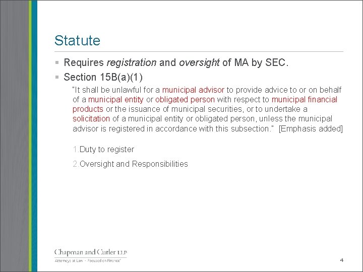 Statute § Requires registration and oversight of MA by SEC. § Section 15 B(a)(1)