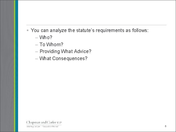 § You can analyze the statute’s requirements as follows: – Who? – To Whom?