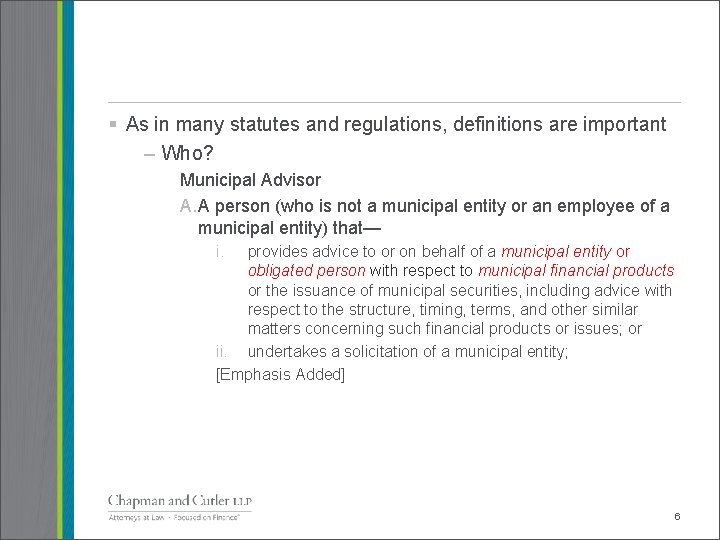 § As in many statutes and regulations, definitions are important – Who? Municipal Advisor