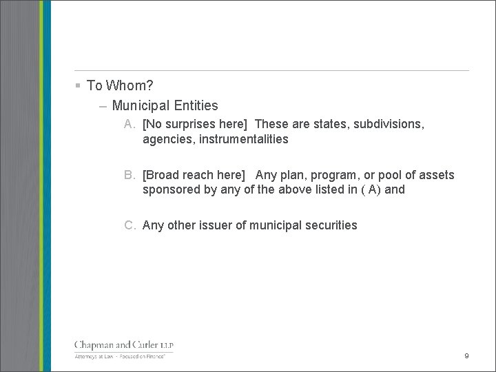 § To Whom? – Municipal Entities A. [No surprises here] These are states, subdivisions,