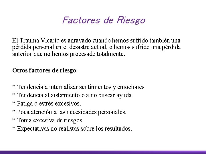 Factores de Riesgo El Trauma Vicario es agravado cuando hemos sufrido también una pérdida