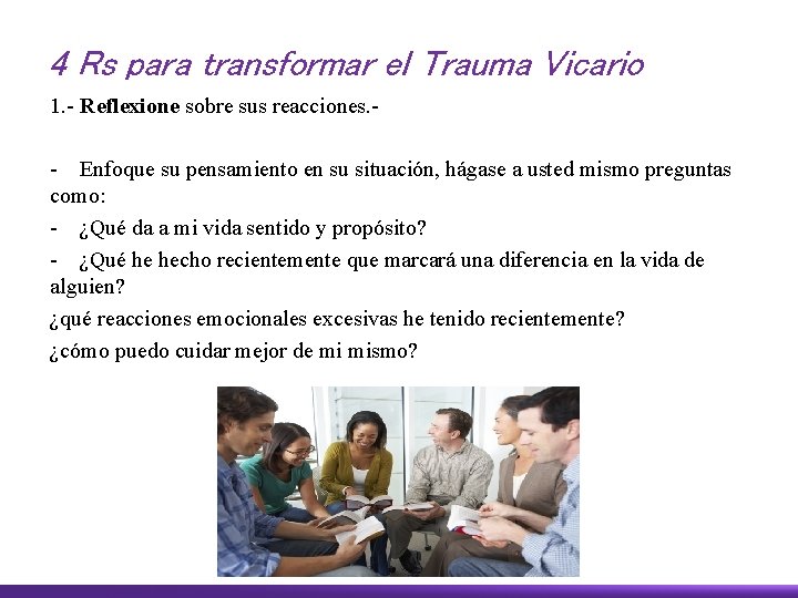 4 Rs para transformar el Trauma Vicario 1. - Reflexione sobre sus reacciones. -