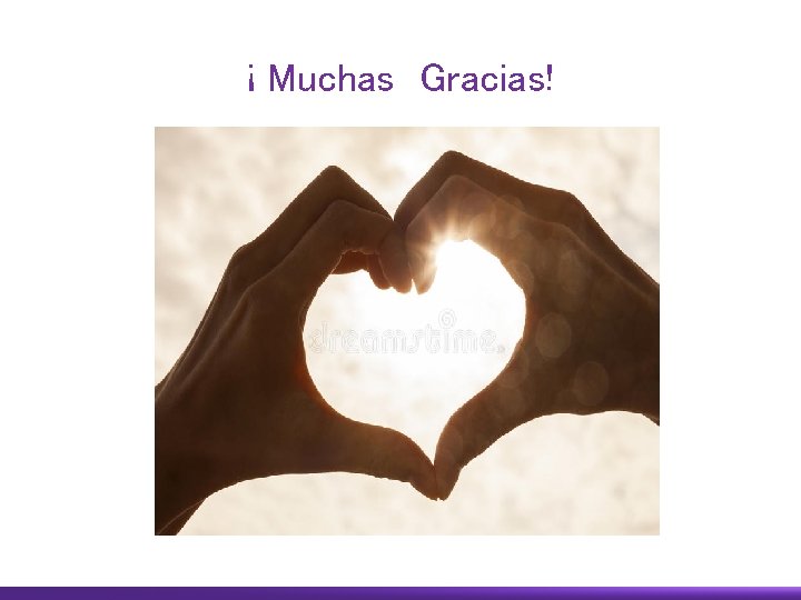 ¡ Muchas Gracias! 